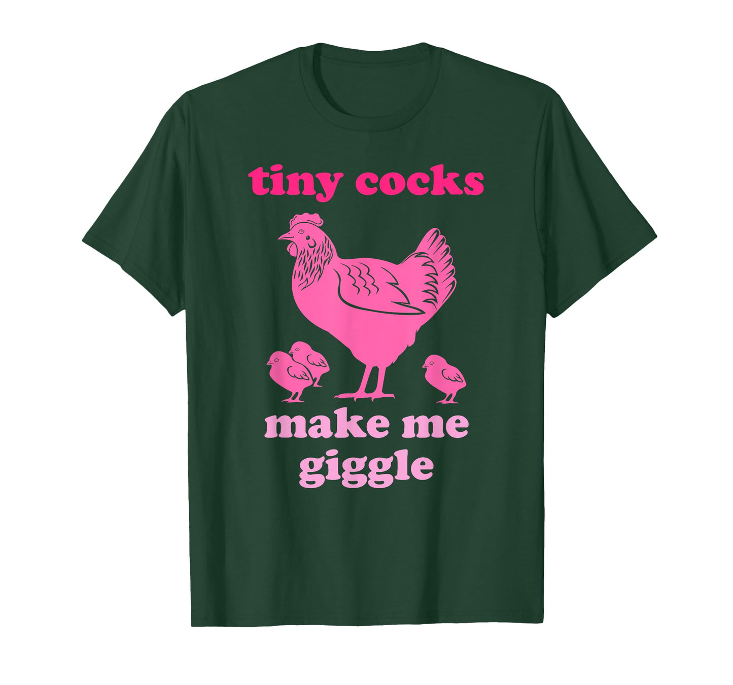 Tiny Cocks Make Me Giggle Funny Chicken T-Shirt