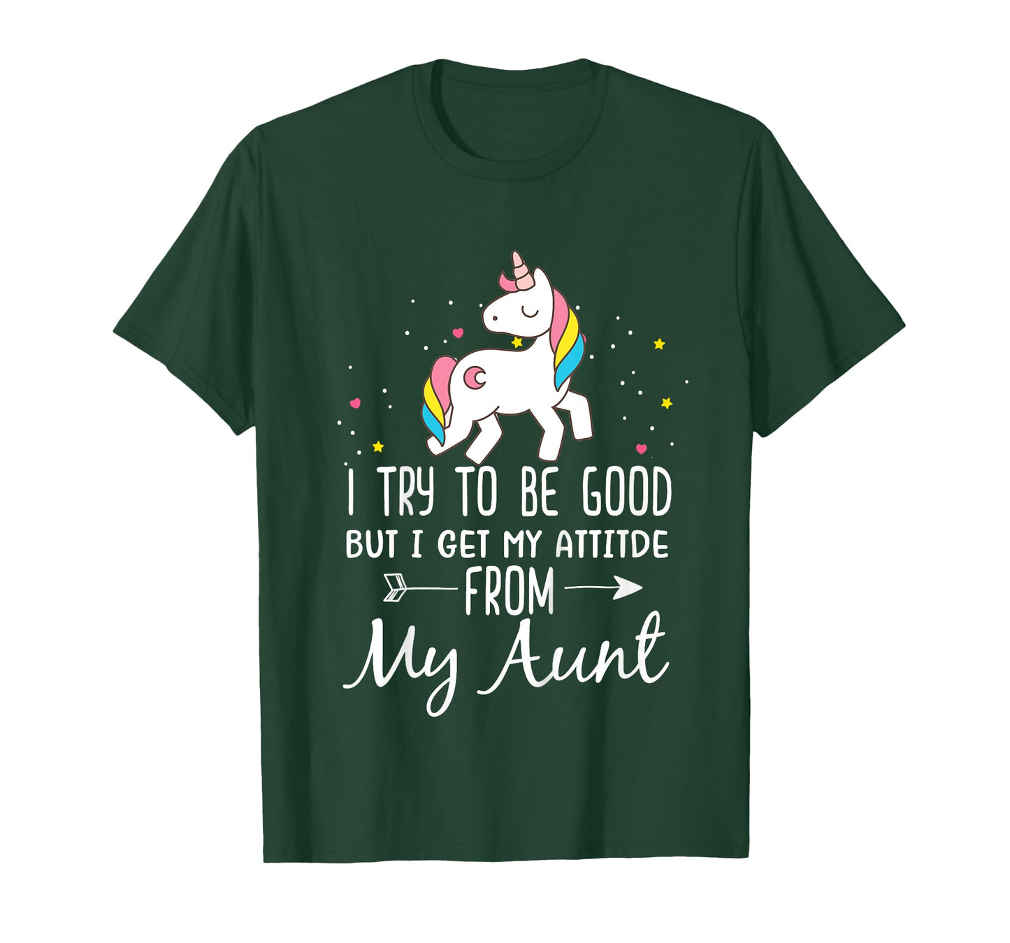Unicorn I Try To Be Good But I Get My Attitude From My Aunt T-Shirt