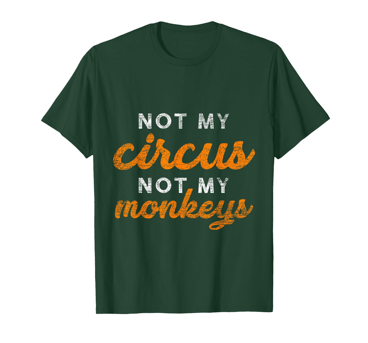 Not My Circus Not My Monkeys T-Shirt