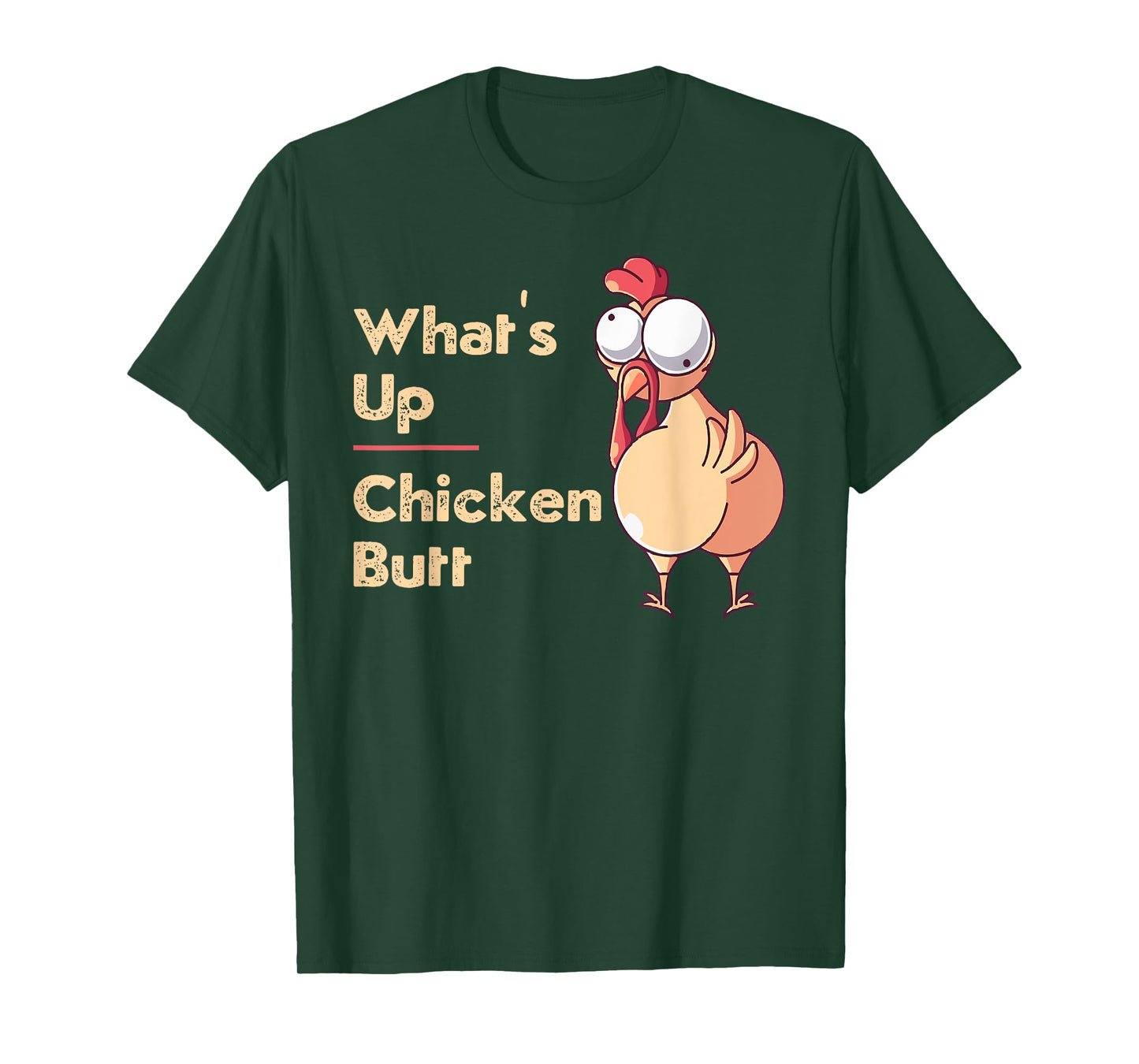 What's Up Chicken Butt Funny Quotes Sayings Joke Word Pun T-Shirt
