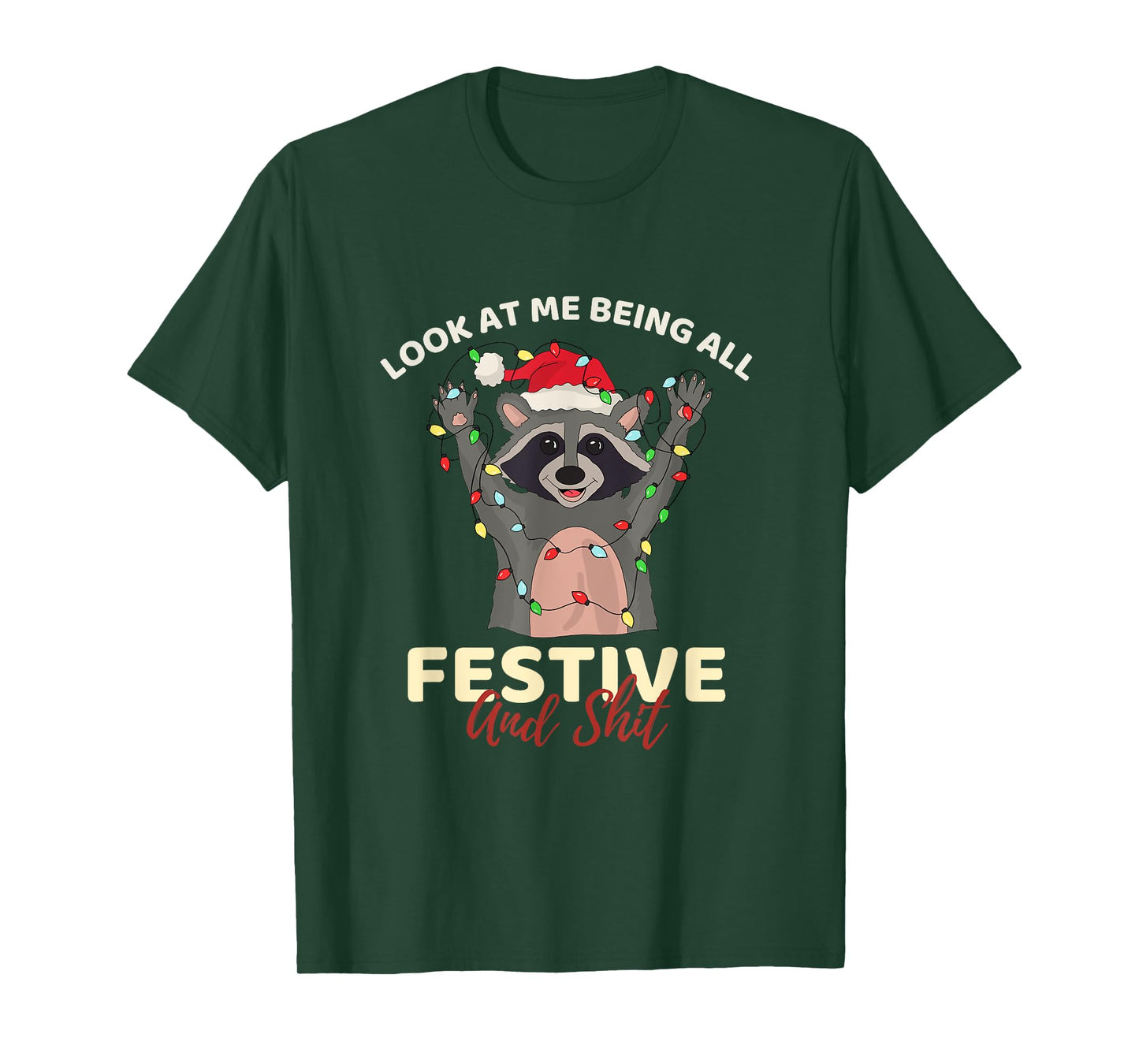 Look At Me Being All Festive And Shit Cool Raccoon Funny T-Shirt
