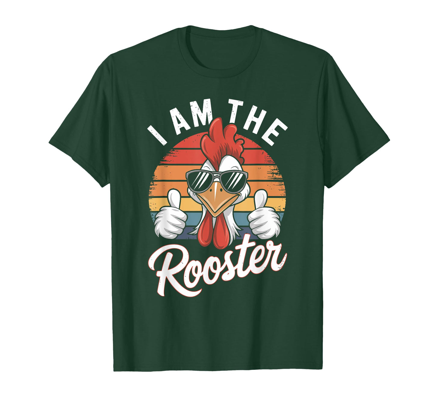 I Am The ROOSTER T-Shirt Rooster Sucker T-shirt Funny T-Shirt