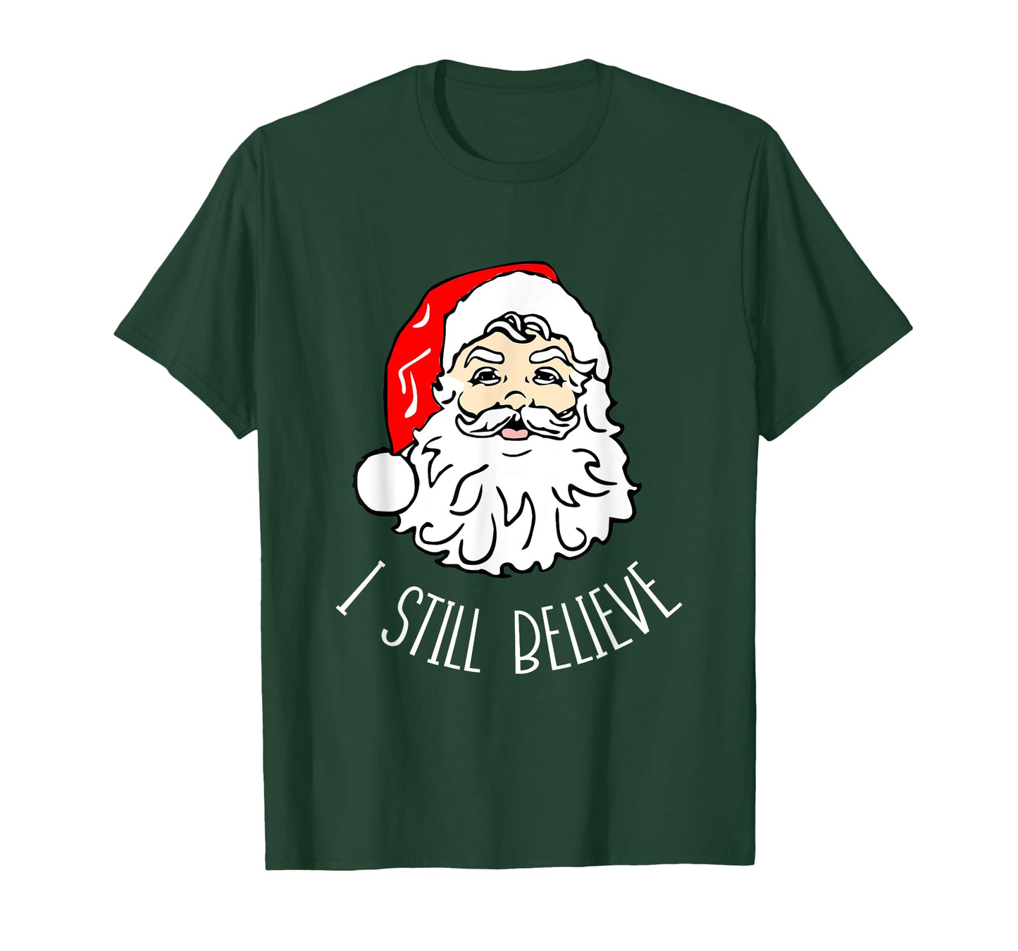 I Still Believe Santa - Christmas Xmas Seasonal Holidays T-Shirt