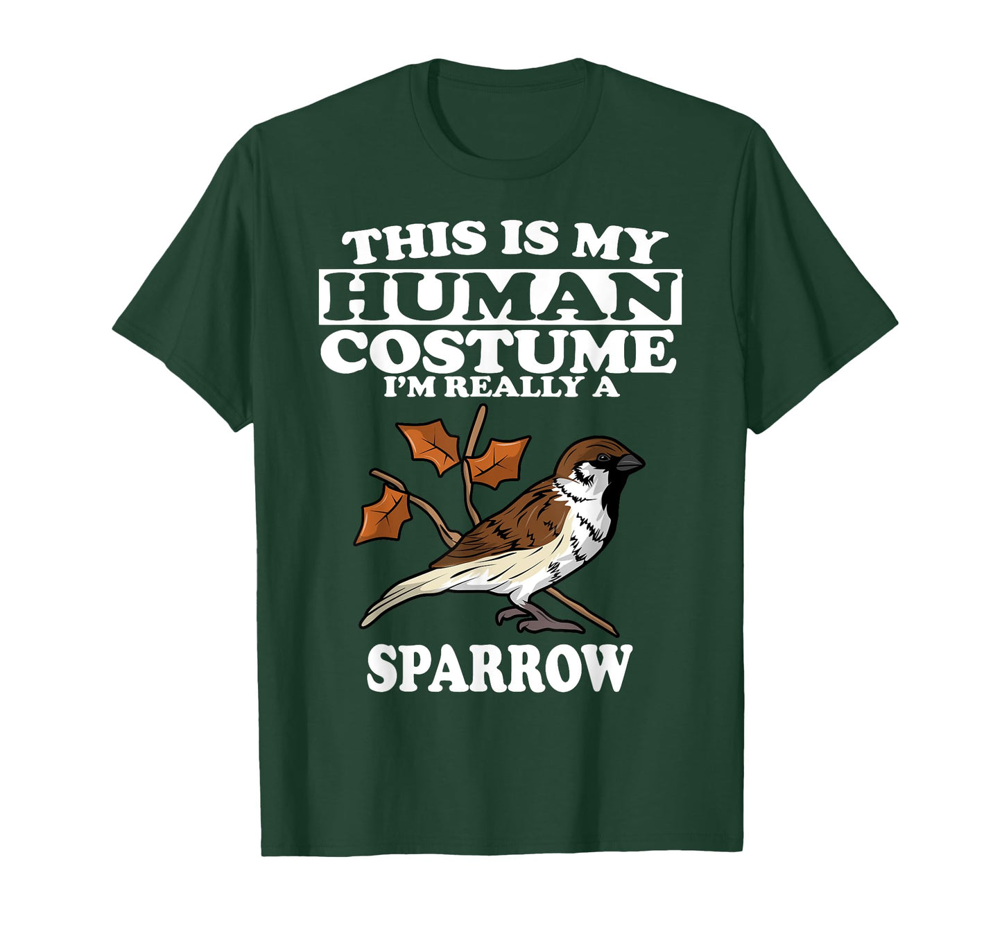 This Is My Human Costume I'm Really a Sparrow Bird Gift T-Shirt