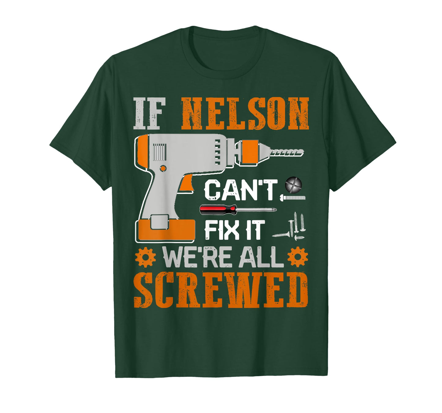 If NELSON Can't Fix it We're All Screwed Fathers Day Gift T-Shirt