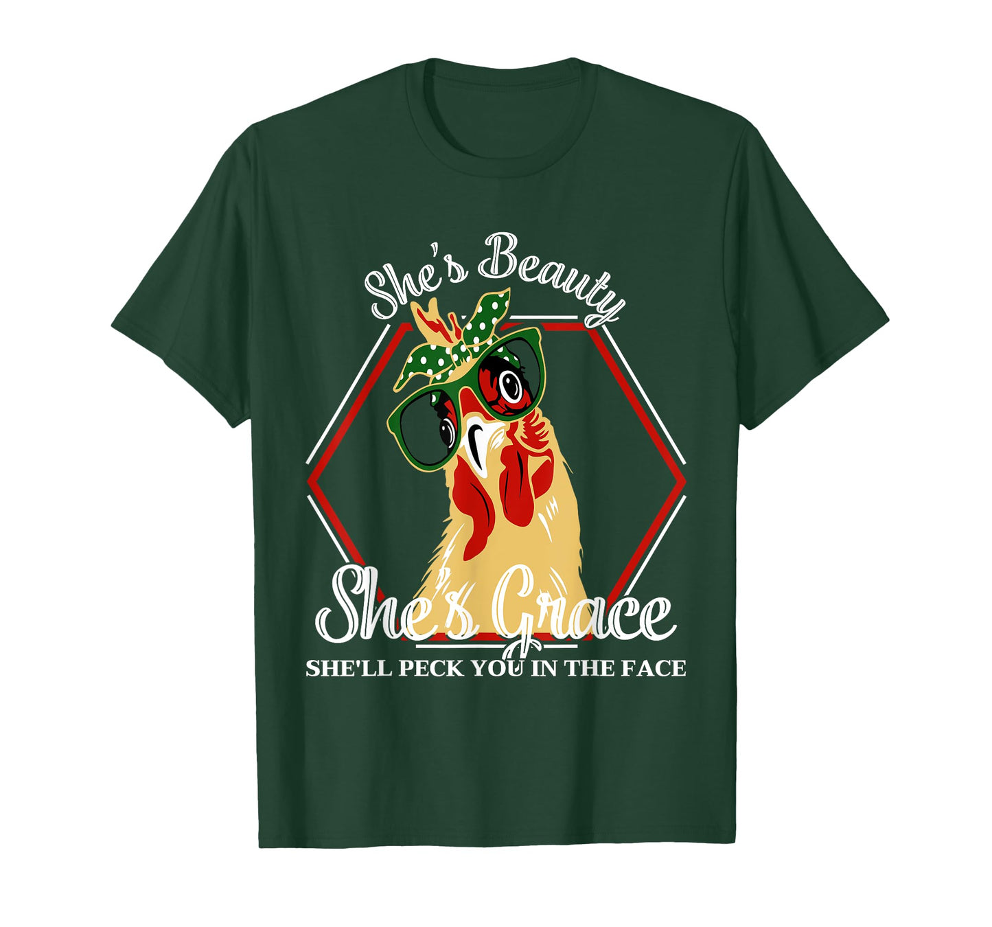She's Beauty She's Grace She'll Peck You In The Face Chicken T-Shirt