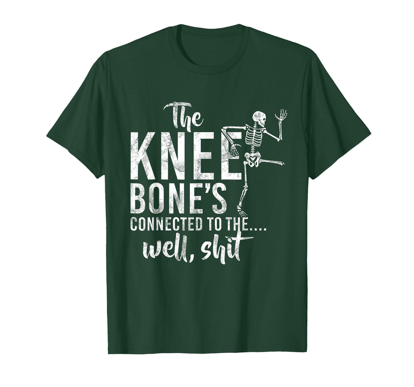 The Knee Bone's Connected To The Well Shit Skeleton Meme T-Shirt
