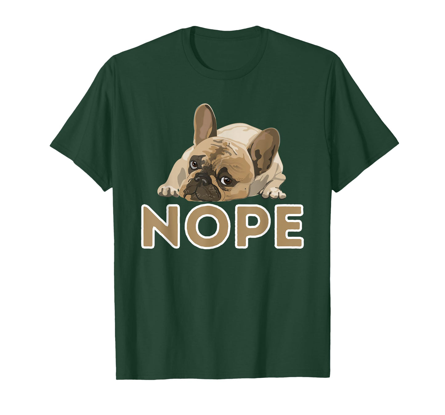 Nope Lazy Frenchie - Funny French Bulldog Dog Lover Men Women Girls Kids T-Shirt