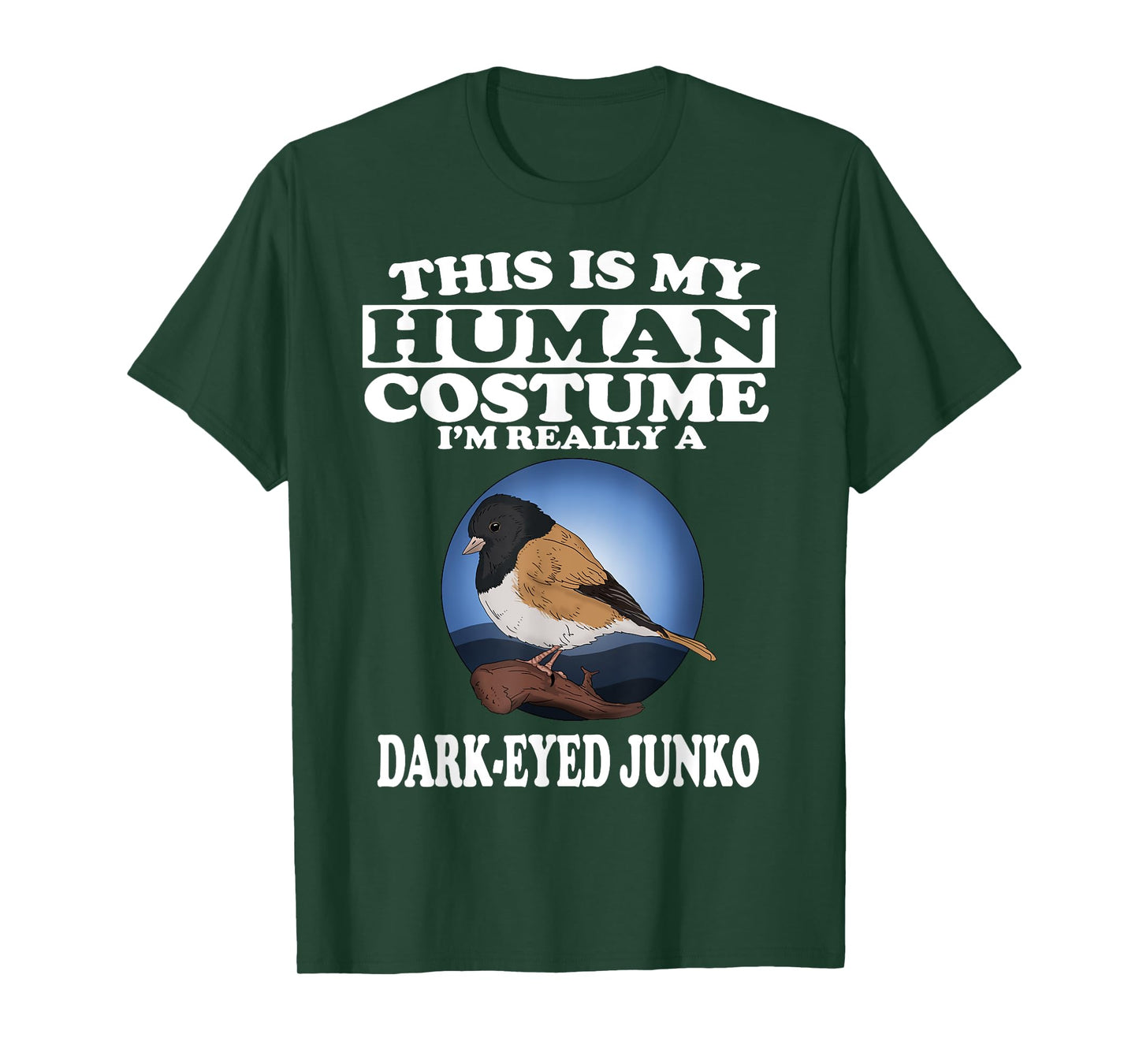 This Is My Human Costume I'm Really A Dark Eyed Junco Bird T-Shirt