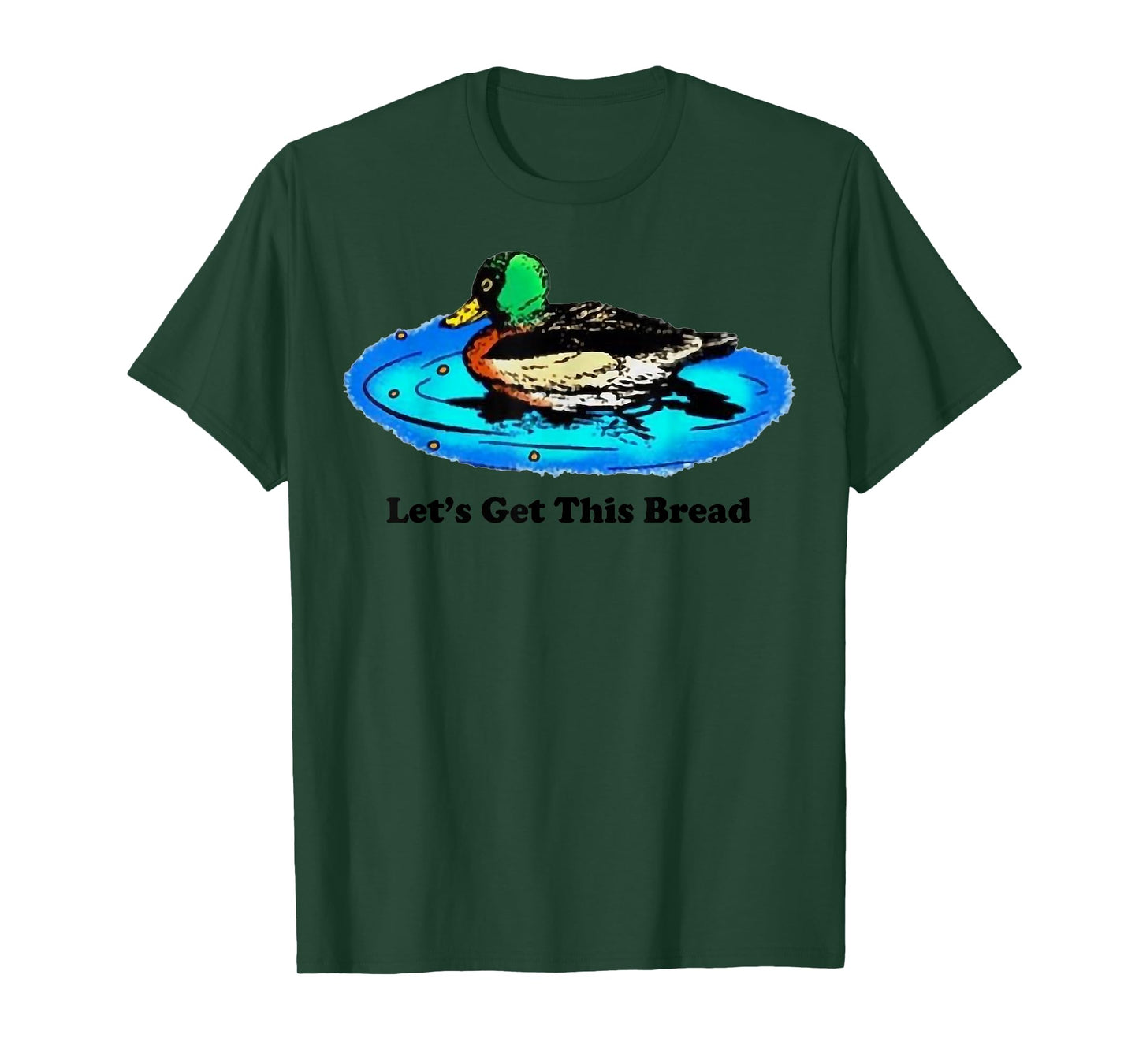 Duck Let’s Get This Bread T-Shirt