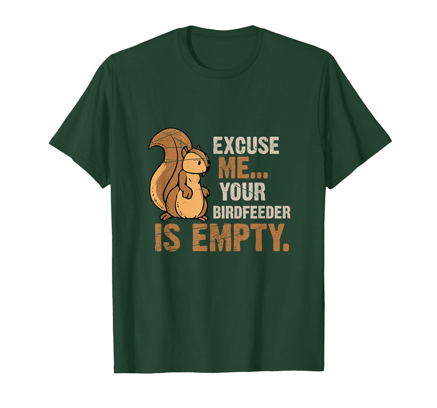 Excuse Me Your Birdfeeder Is Empty Squirrel T-Shirt