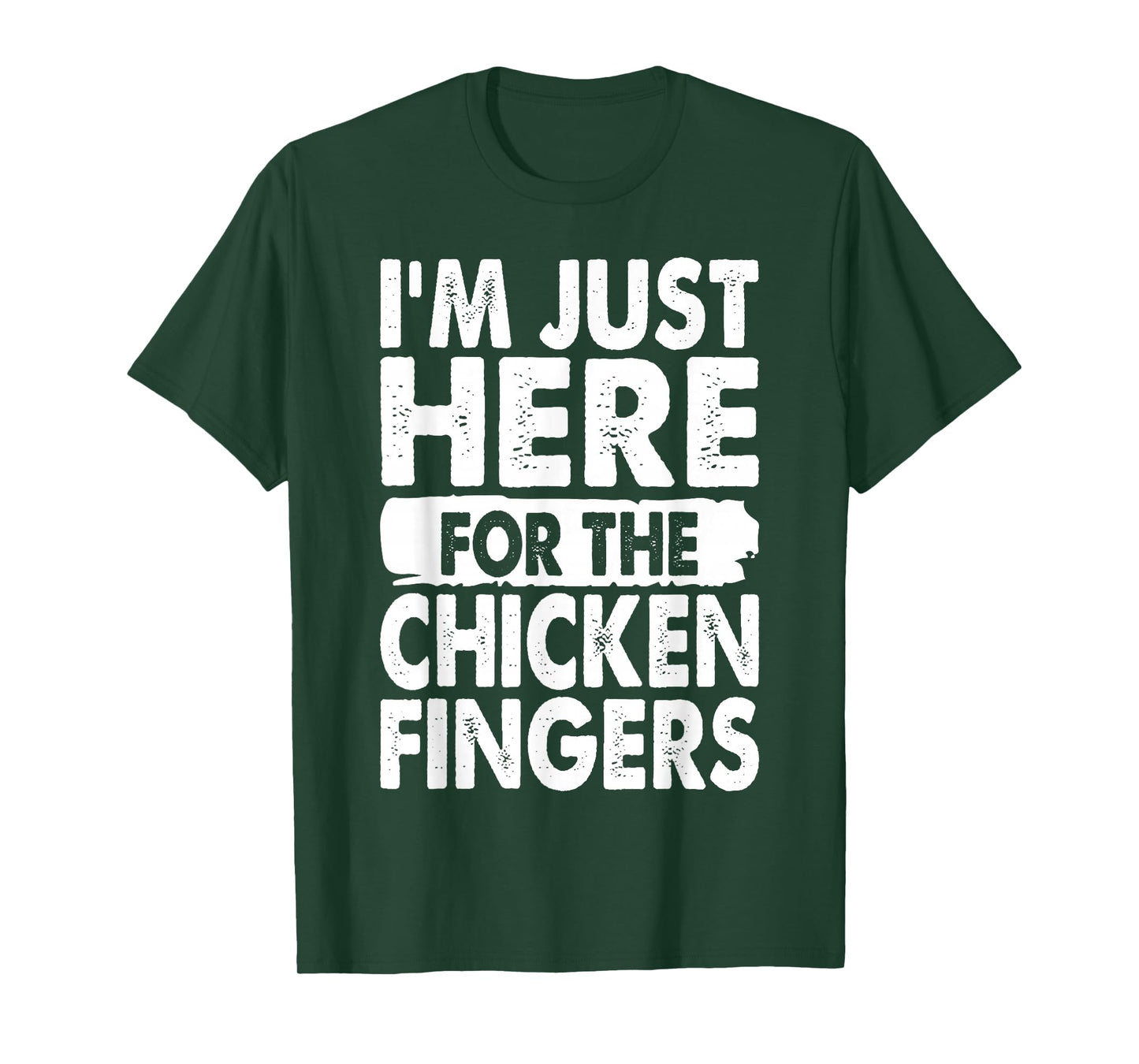I'm Just Here For The Chicken Fingers Funny T-Shirt