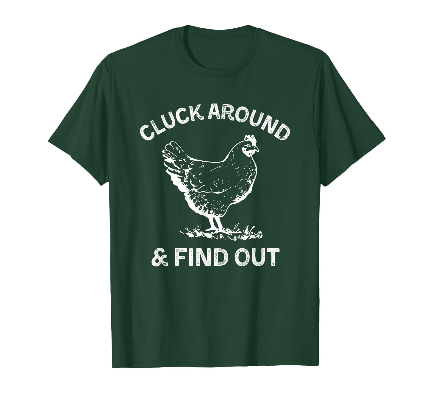 Cluck Around And Find Out Funny Chicken Saying T-Shirt