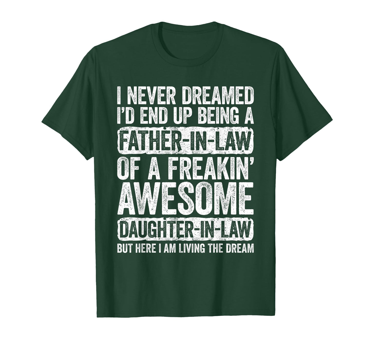 I Never Dreamed I'd End Up Being A Father in Law Daughter T-Shirt