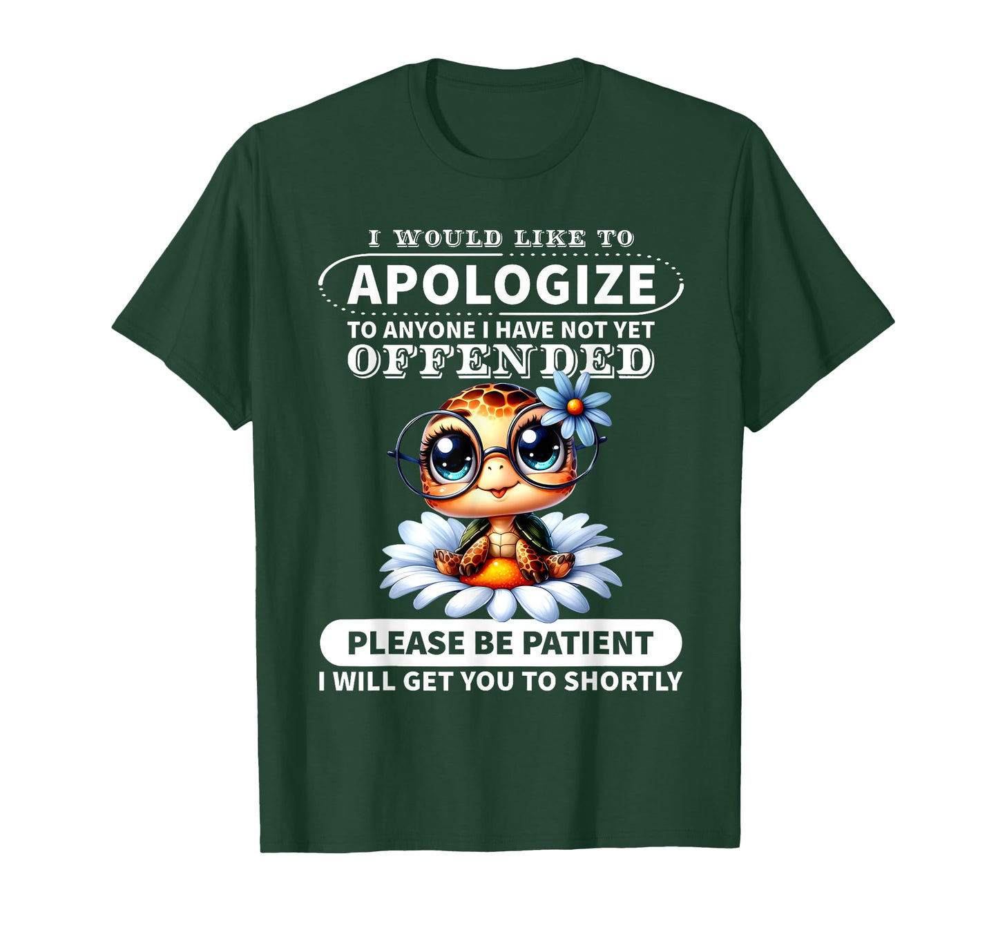I Would Like to Apologize to Anyone I Have Not Turtle Funny T-Shirt
