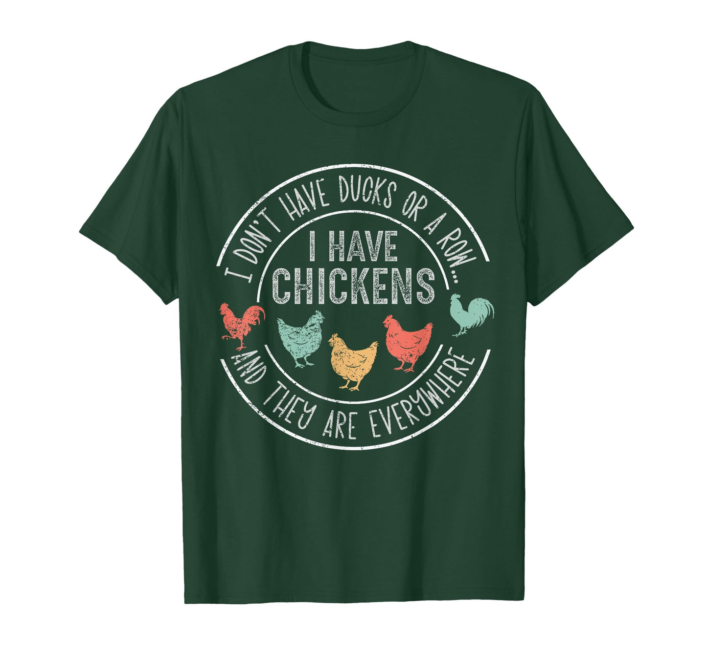 I Don't Have Ducks Or A Row Chickens And They're Everywhere T-Shirt