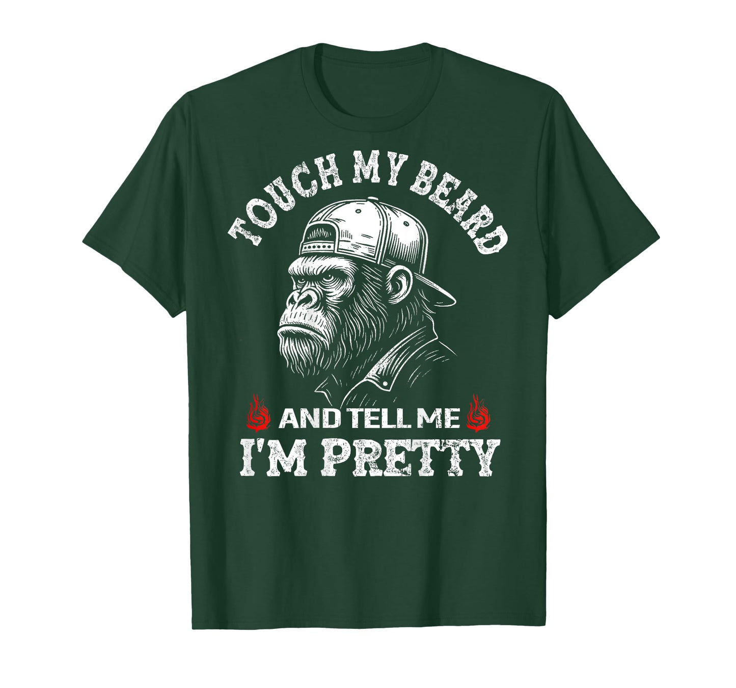 (On Back) Touch My Beard and Tell Me I'm Pretty Monkey T-Shirt