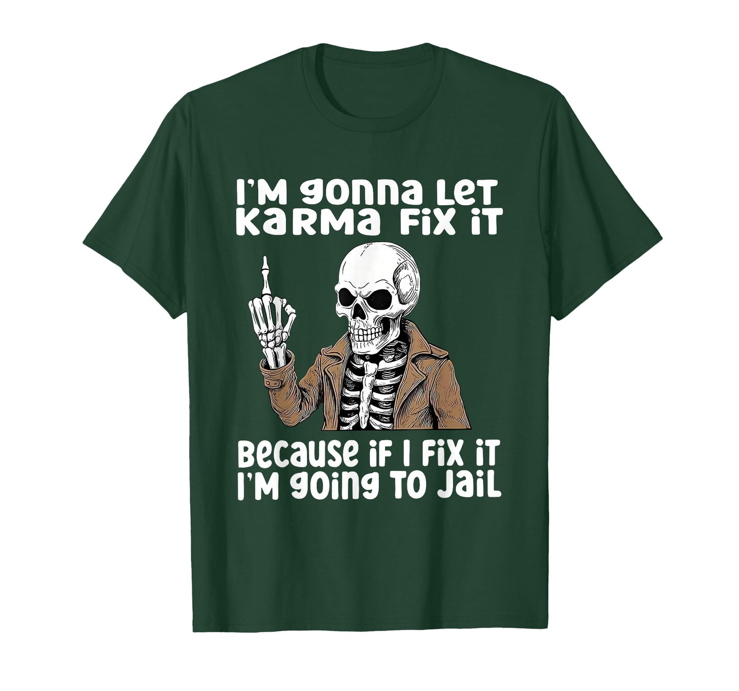 I'm Gonna Let Karma Fix It Because If I Fix It I'm Going to T-Shirt
