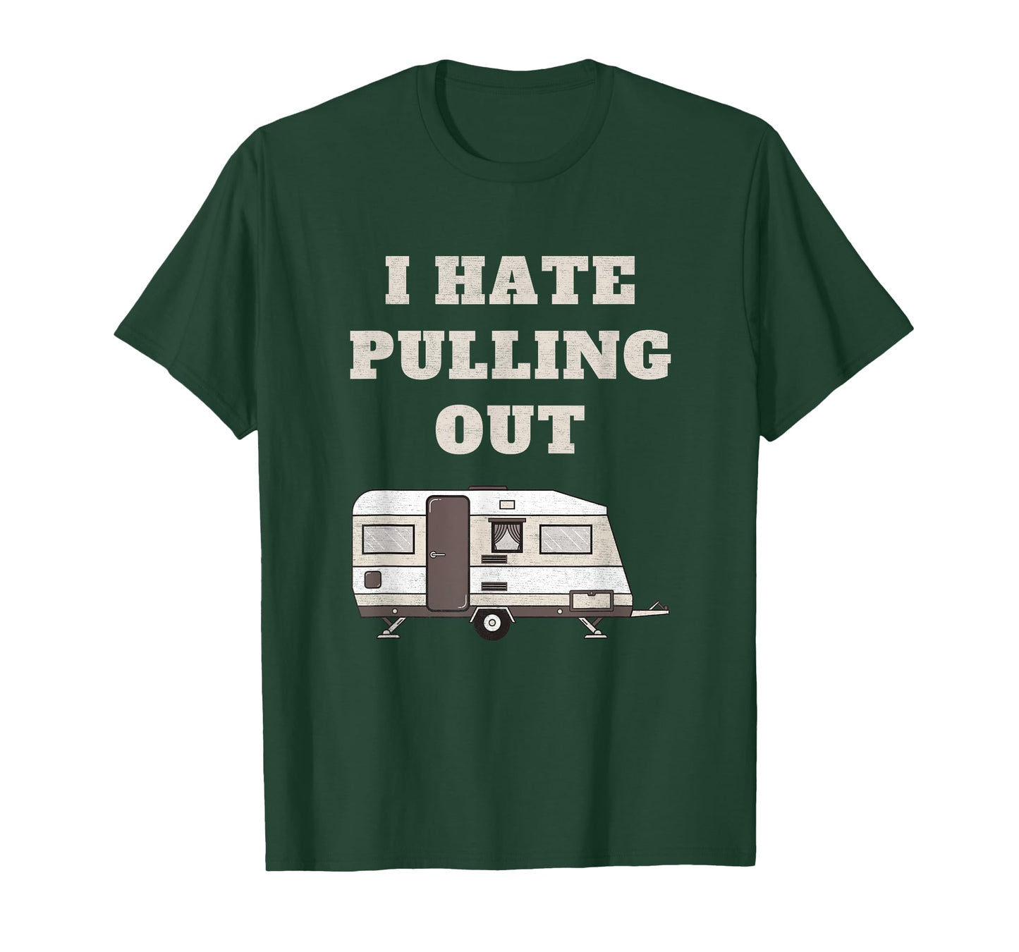 I Hate Pulling Out Funny Camper Camp Camping Trailer Vintage T-Shirt