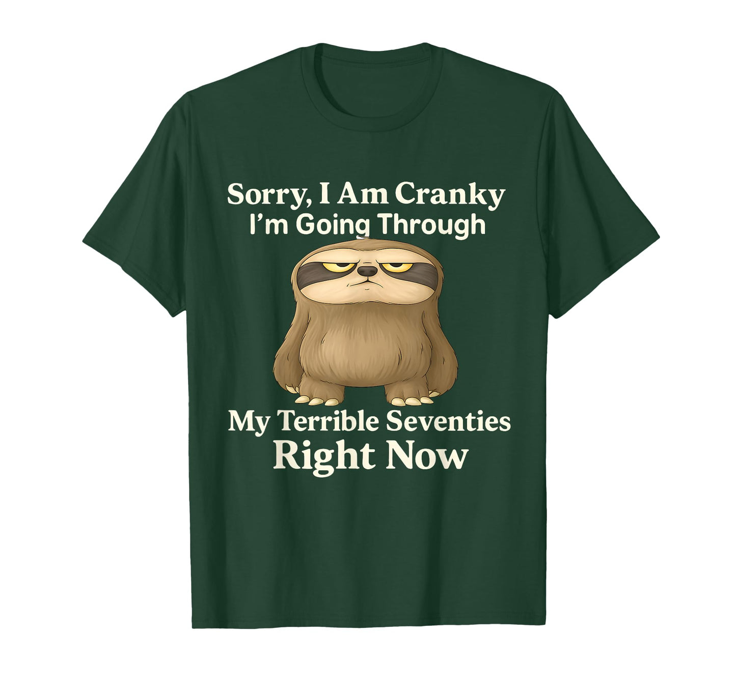 Sorry I'm Cranky I'm Going Through My Terrible 70's Sloth T-Shirt