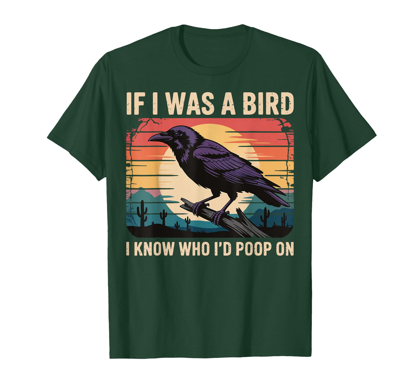 If I Was A Bird I Know Who I'd Poop On T-Shirt