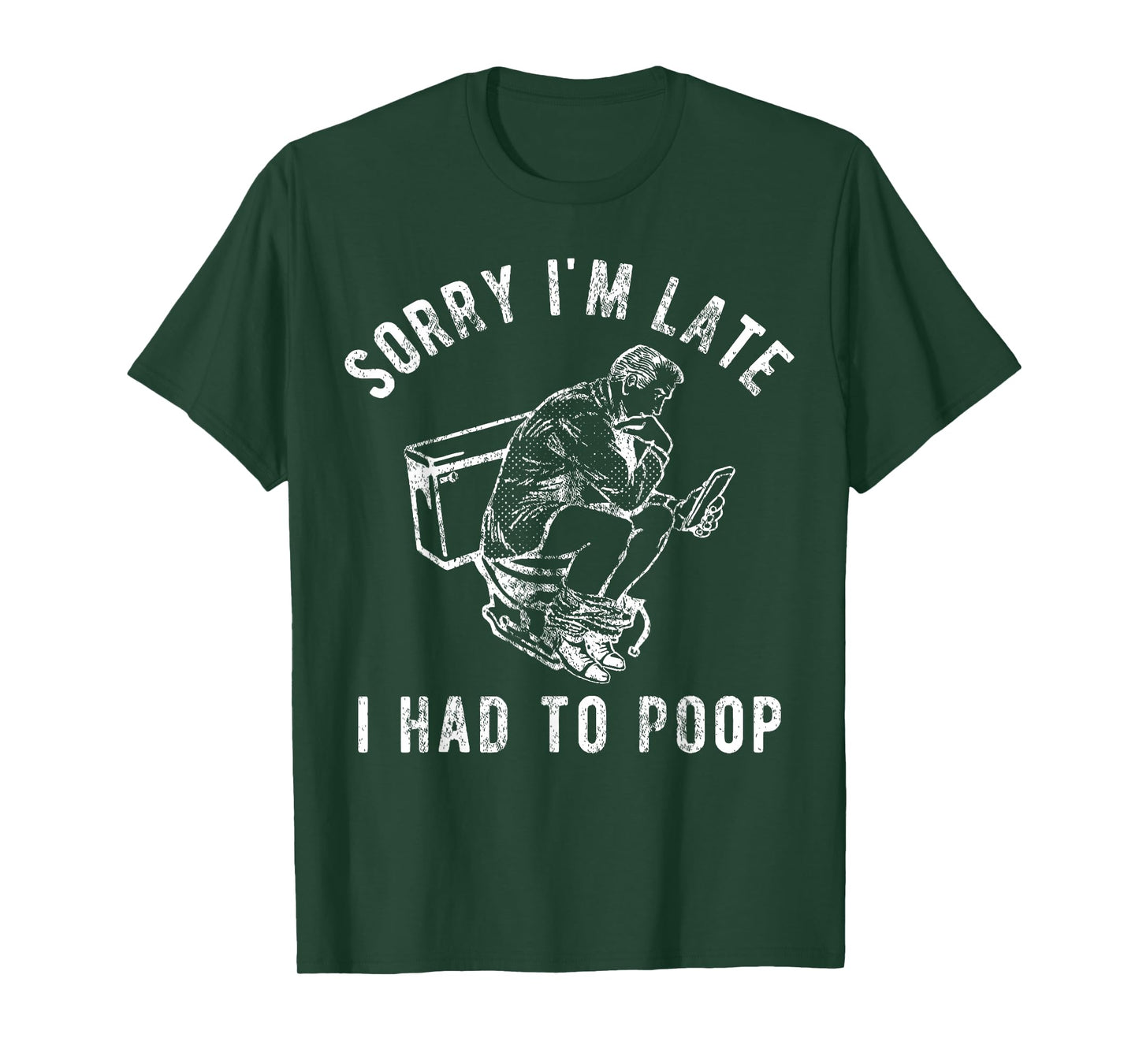 Sorry I'm Late I Had to Poop Toilet Funny Saying Quote Men T-Shirt