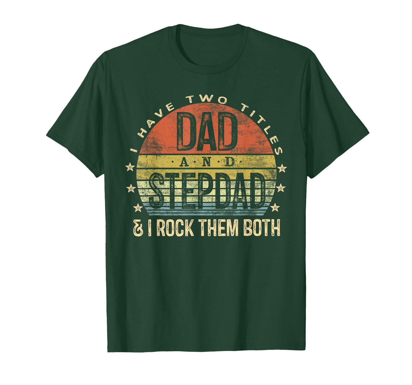 I Have Two Titles Dad And Stepdad Rock Them Both Stepfather T-Shirt