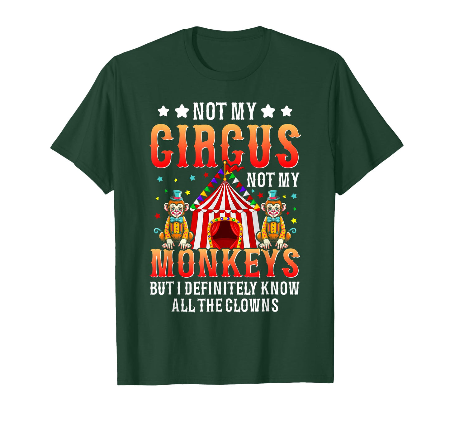 Funny Not My Circus Not My Monkeys But I Know All The Clowns T-Shirt