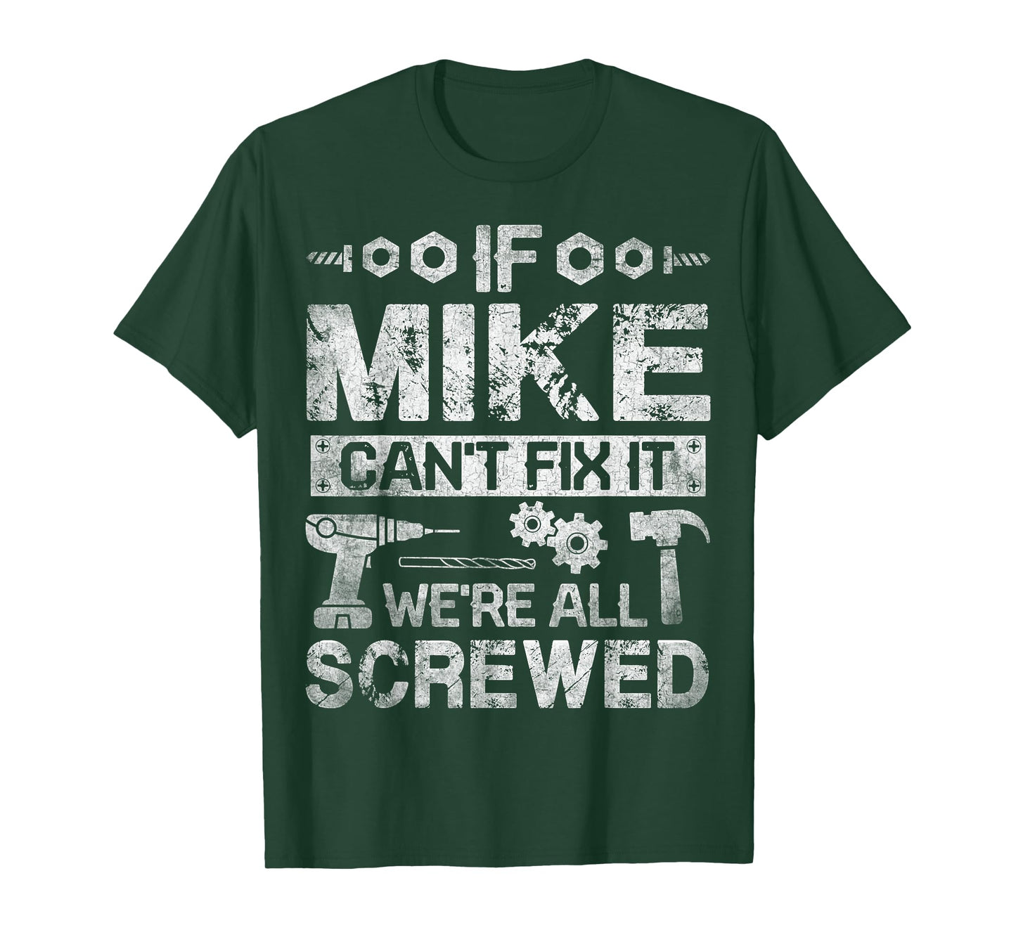 If Mike Can't Fix it We're All Screwed Funny Fathers Gift T-Shirt