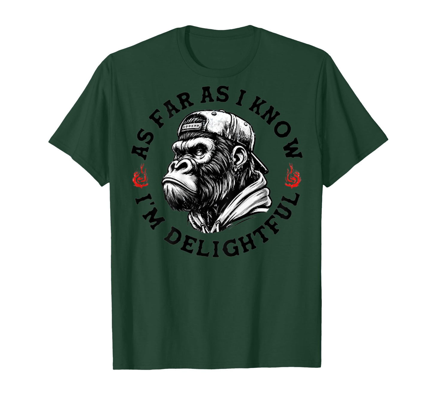 (ON BACK) As Far As I Know I'm Delightful Funny Monkey T-Shirt