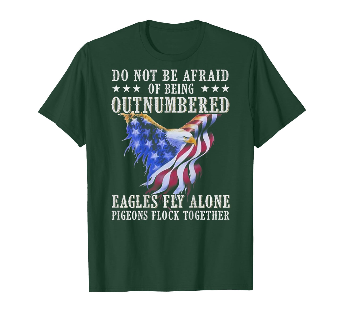 Do Not Be Afraid Of Being Outnumbered Eagles (on back) T-Shirt
