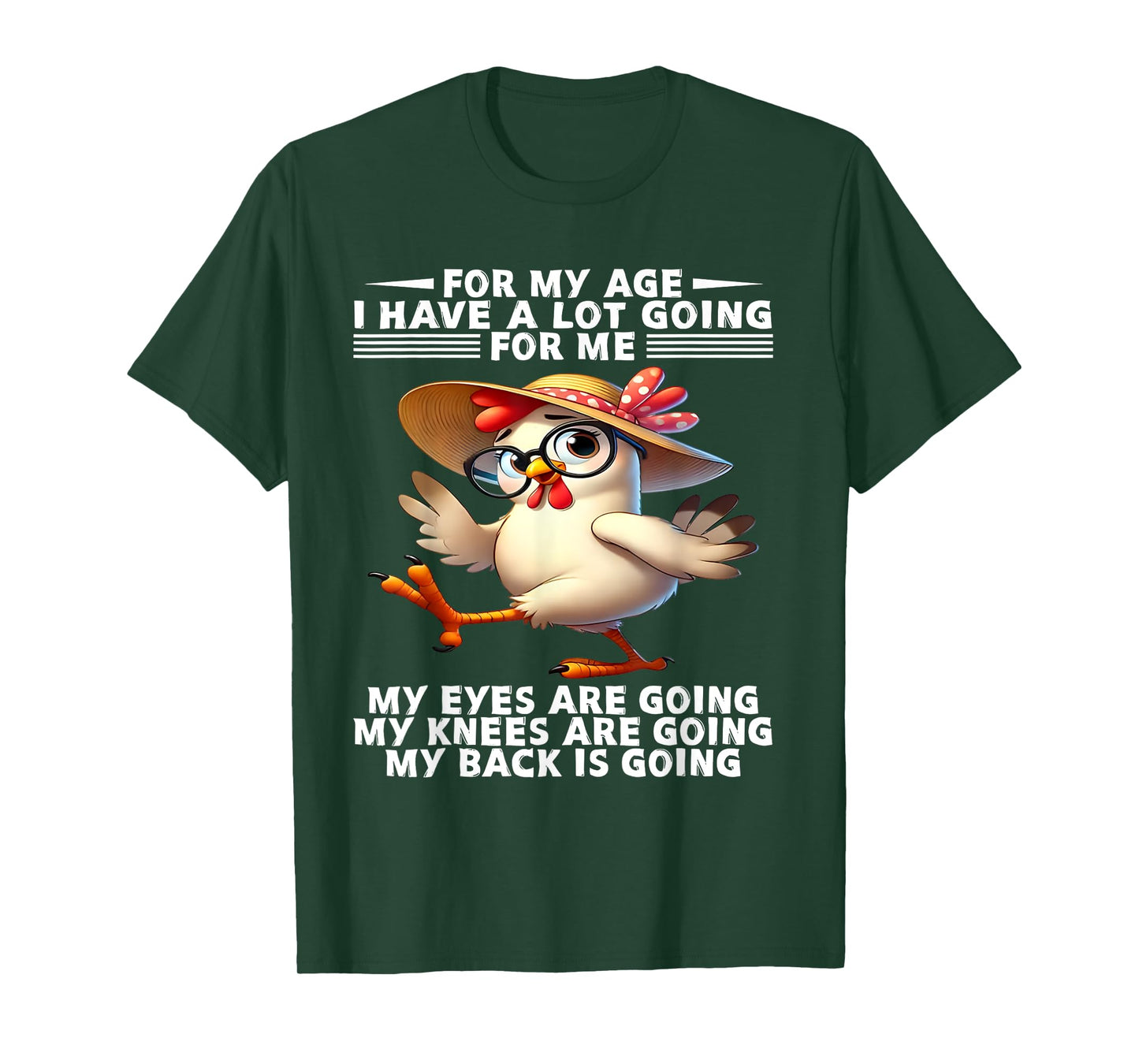 For my age I have a lot going for me My eyes are going knees T-Shirt