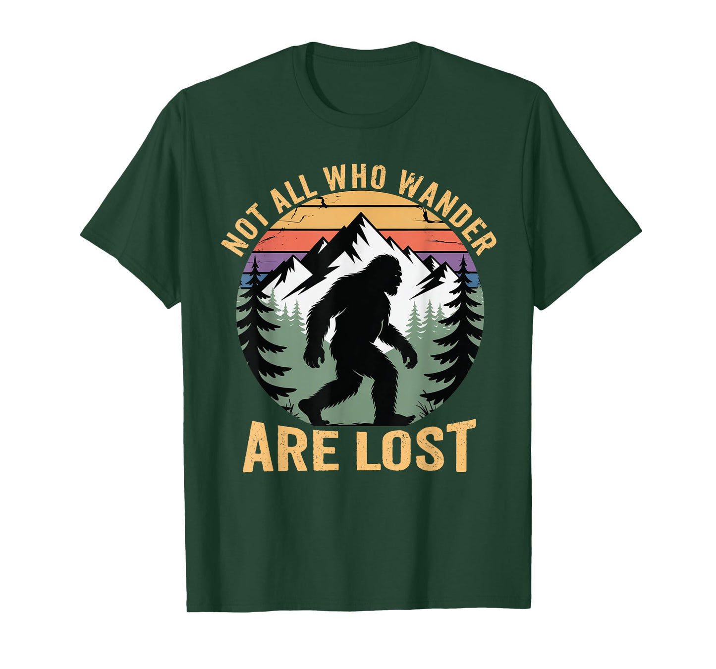 Bigfoot Not All Who Wander Are Lost Sasquatch Men Women Kids T-Shirt