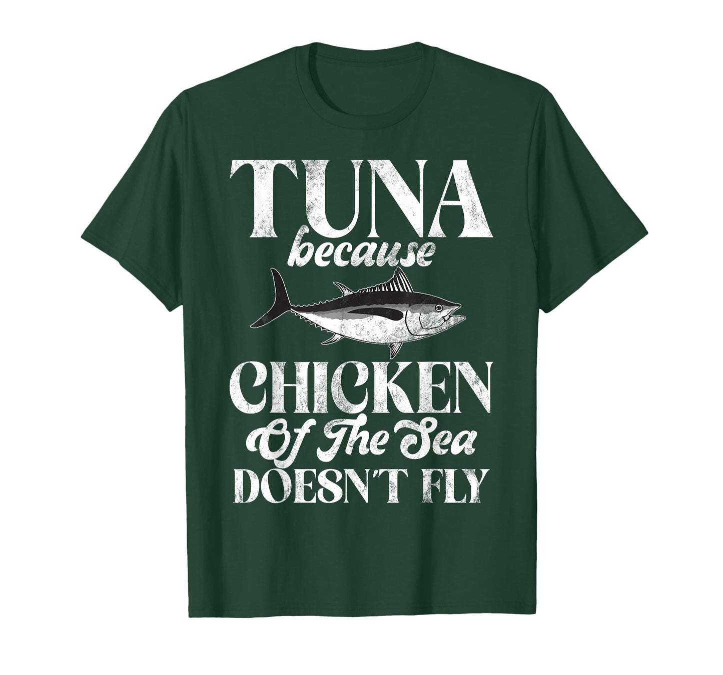 Tuna Because Chicken of the Sea Doesn’t Fly Tuna Fishing T-Shirt