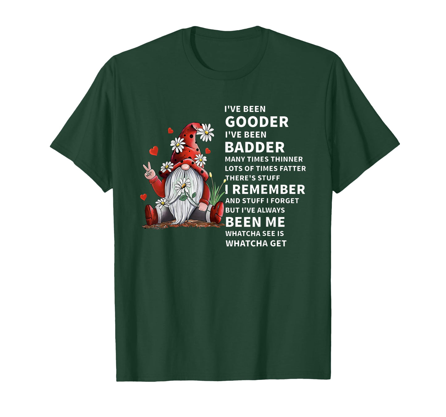 I've Been Gooder I've Been Badder Many Times Thinner Lots of T-Shirt