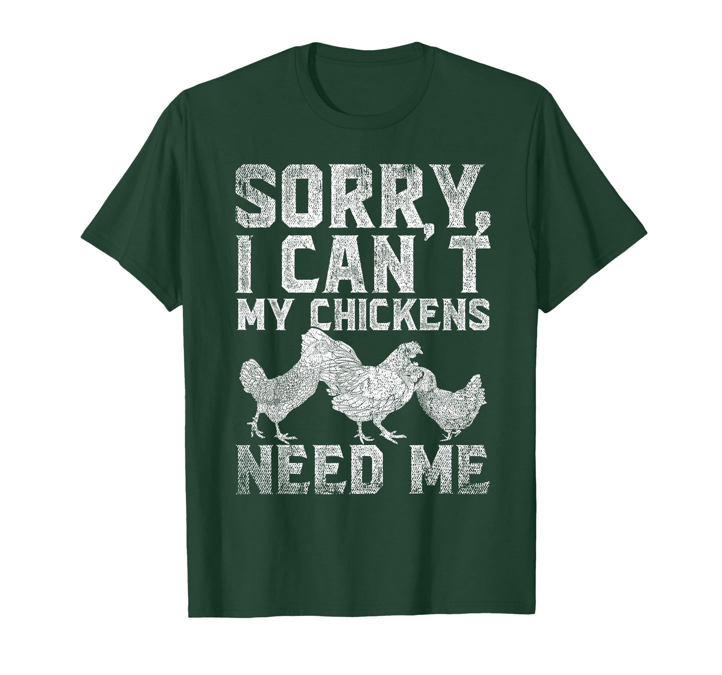 Farm Animal Sorry I Cant My Chickens Need Me Funny Chicken T-Shirt
