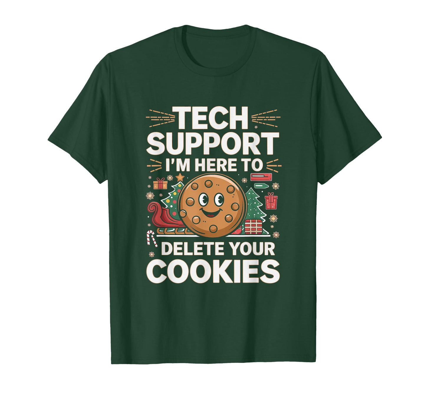 Tech Support I'm Here To Delete Your Cookies Christmas Xmas T-Shirt