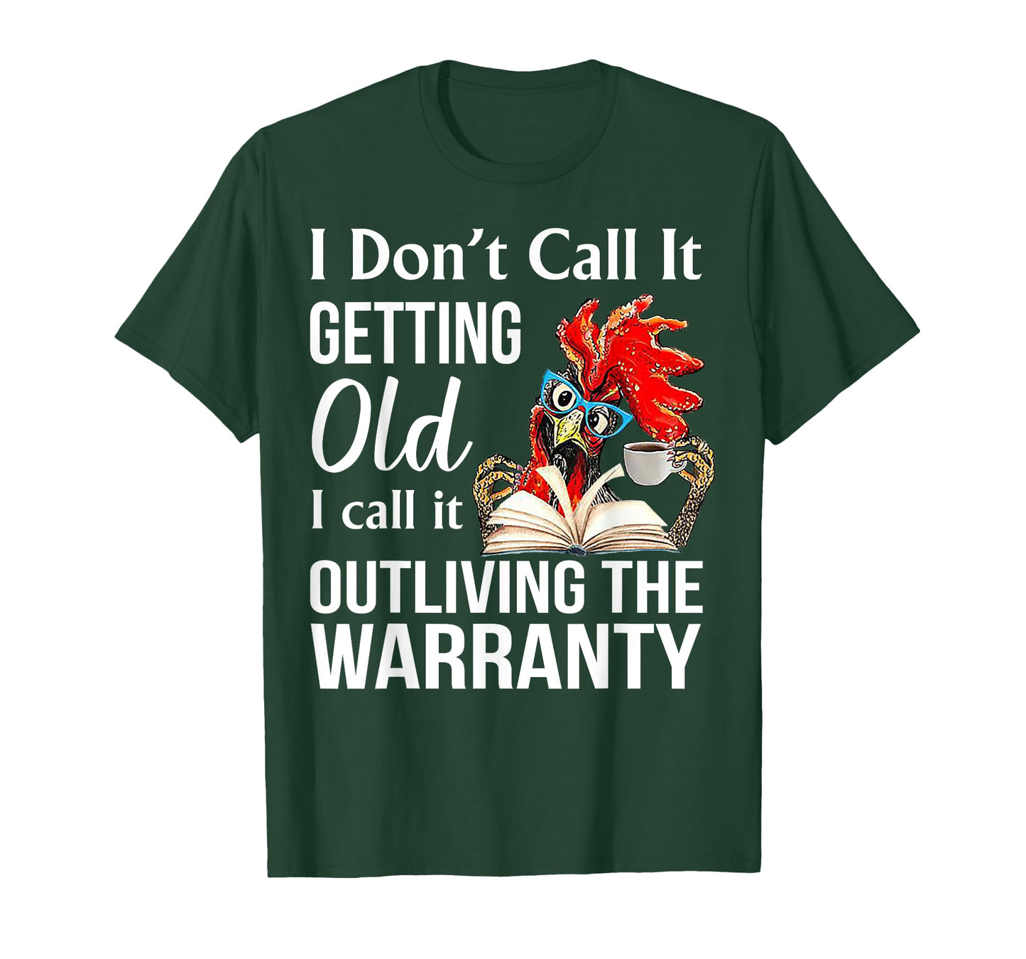 I Don't Call It Getting Old I Call It Outliving The Warranty T-Shirt, Small