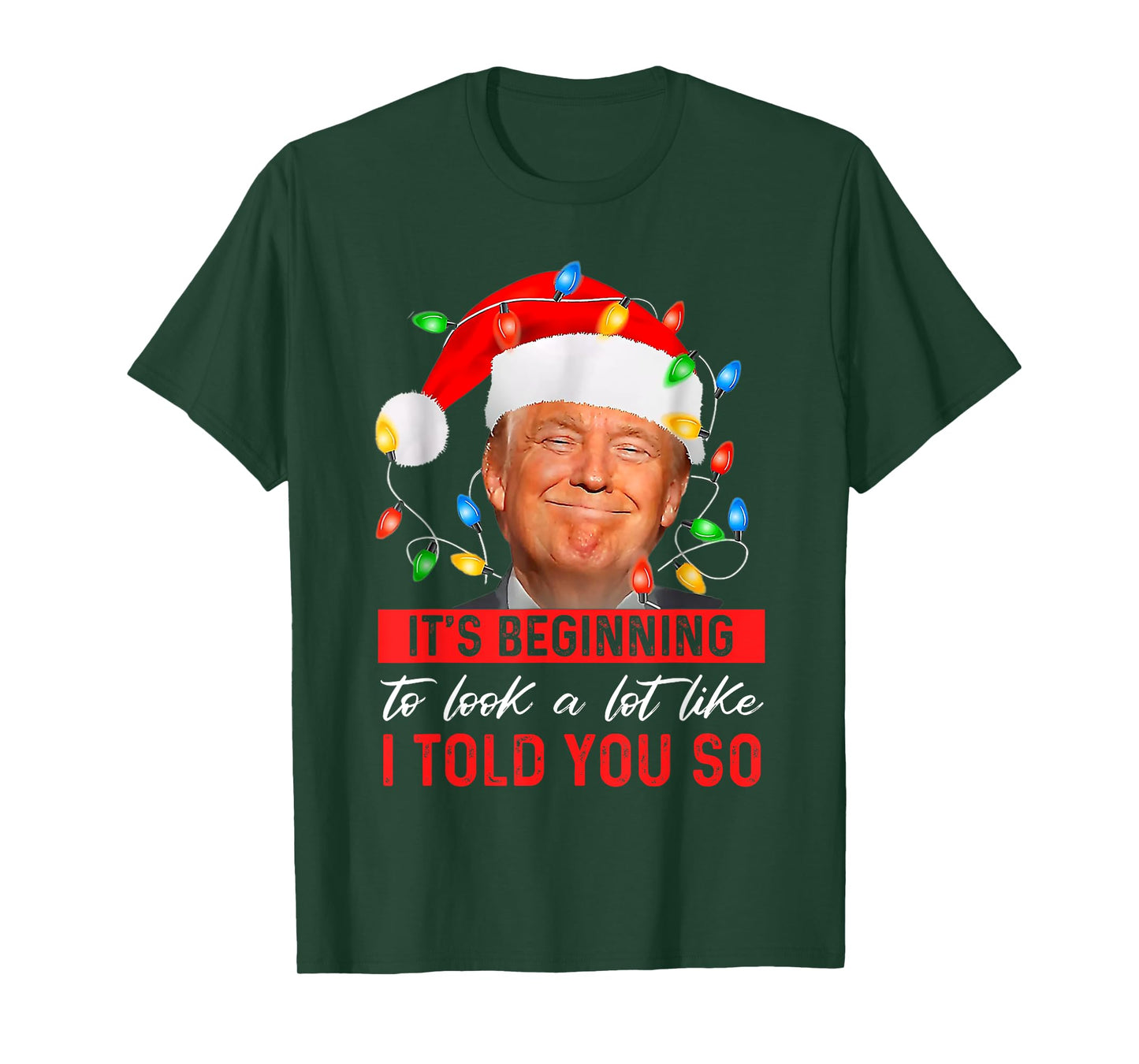 Trump It's Beginning The Look A Lot Like I Told You So T-Shirt