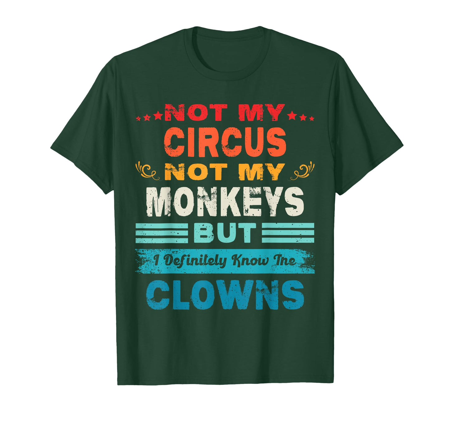 Not My Circus Not My Monkeys But I Definitely Know The Clown T-Shirt