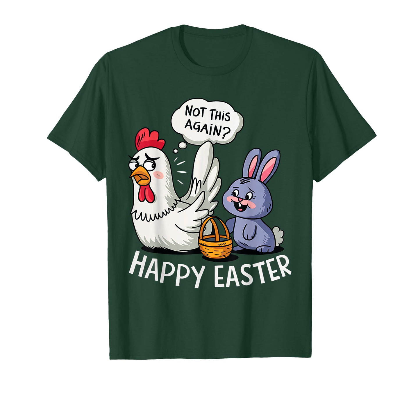 Happy Easter Bunny Chicken Not Again Funny Men Women Kids T-Shirt