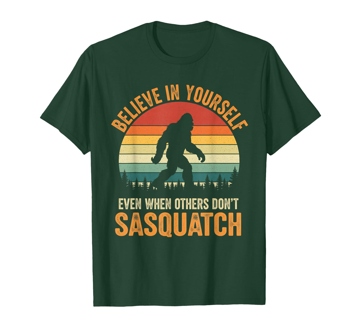 Bigfoot Believe in Yourself Funny Motivational Sasquatch T-Shirt