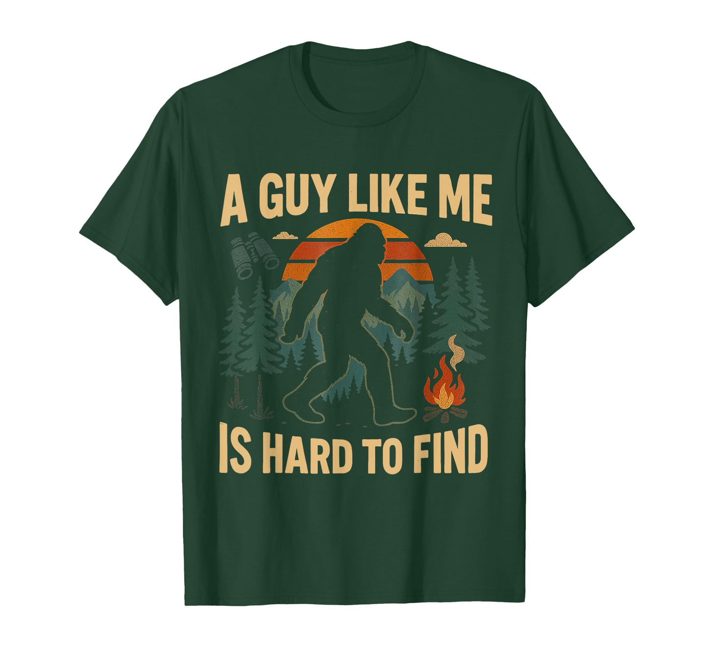 Funny Bigfoot A Guy Like Me Is Hard To Forest Find T-Shirt