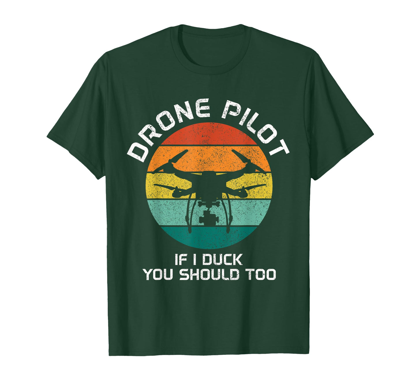 Drone Pilot If I Duck You Should Too RC Quadcopter Funny T-Shirt