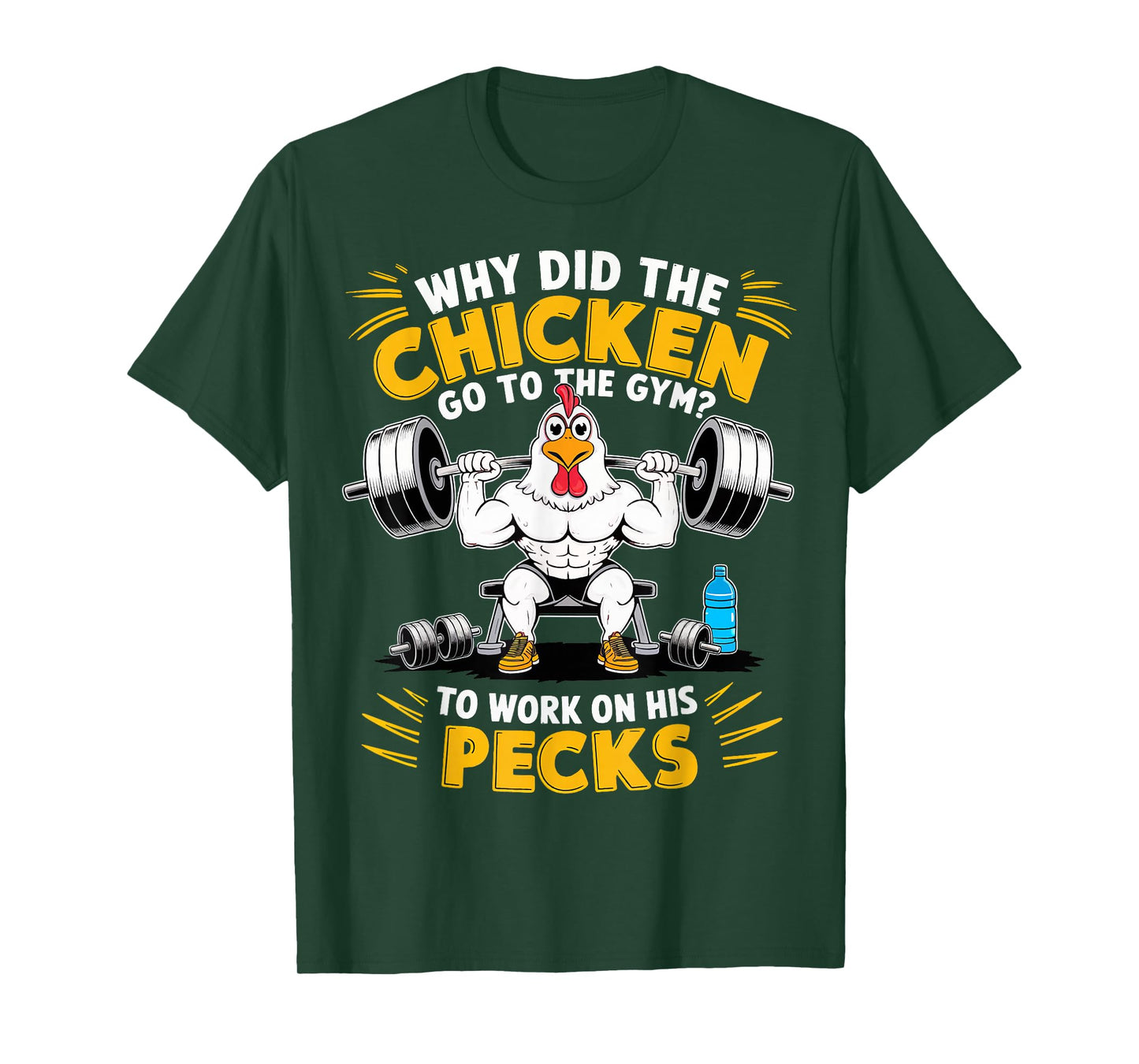 Why Did The Chicken Go To The Gym To Work On His Pecks T-Shirt