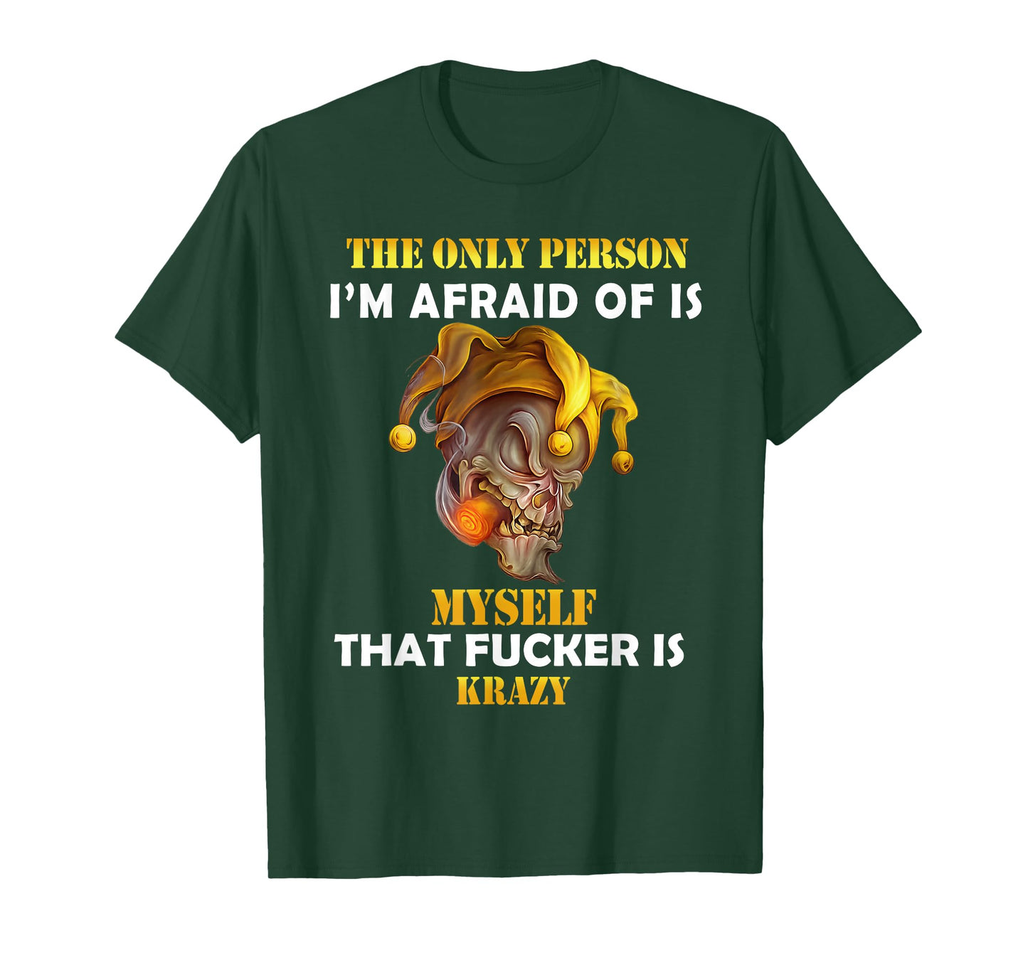 The Only Person I'm Afraid of is Myself Funny Skull Saying T-Shirt