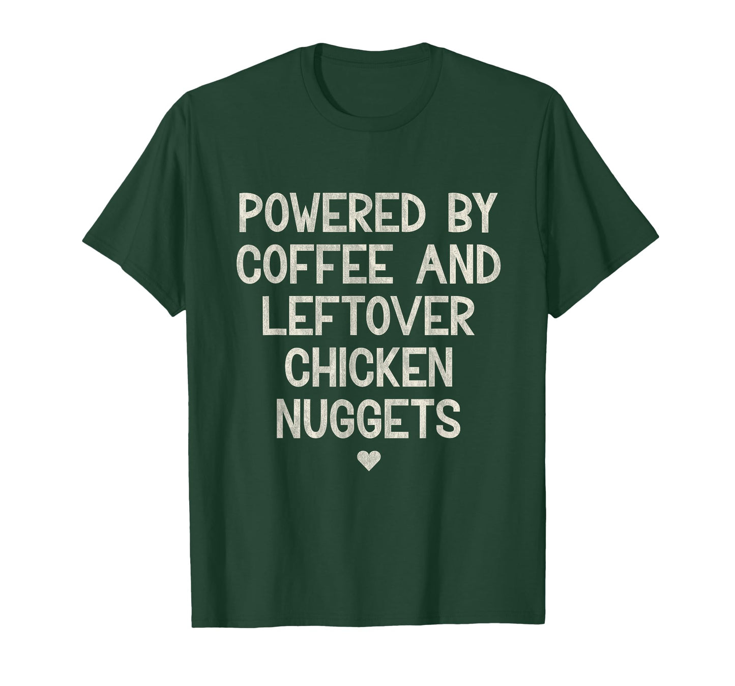 Powered by Coffee and Leftover Chicken Nuggets T-Shirt