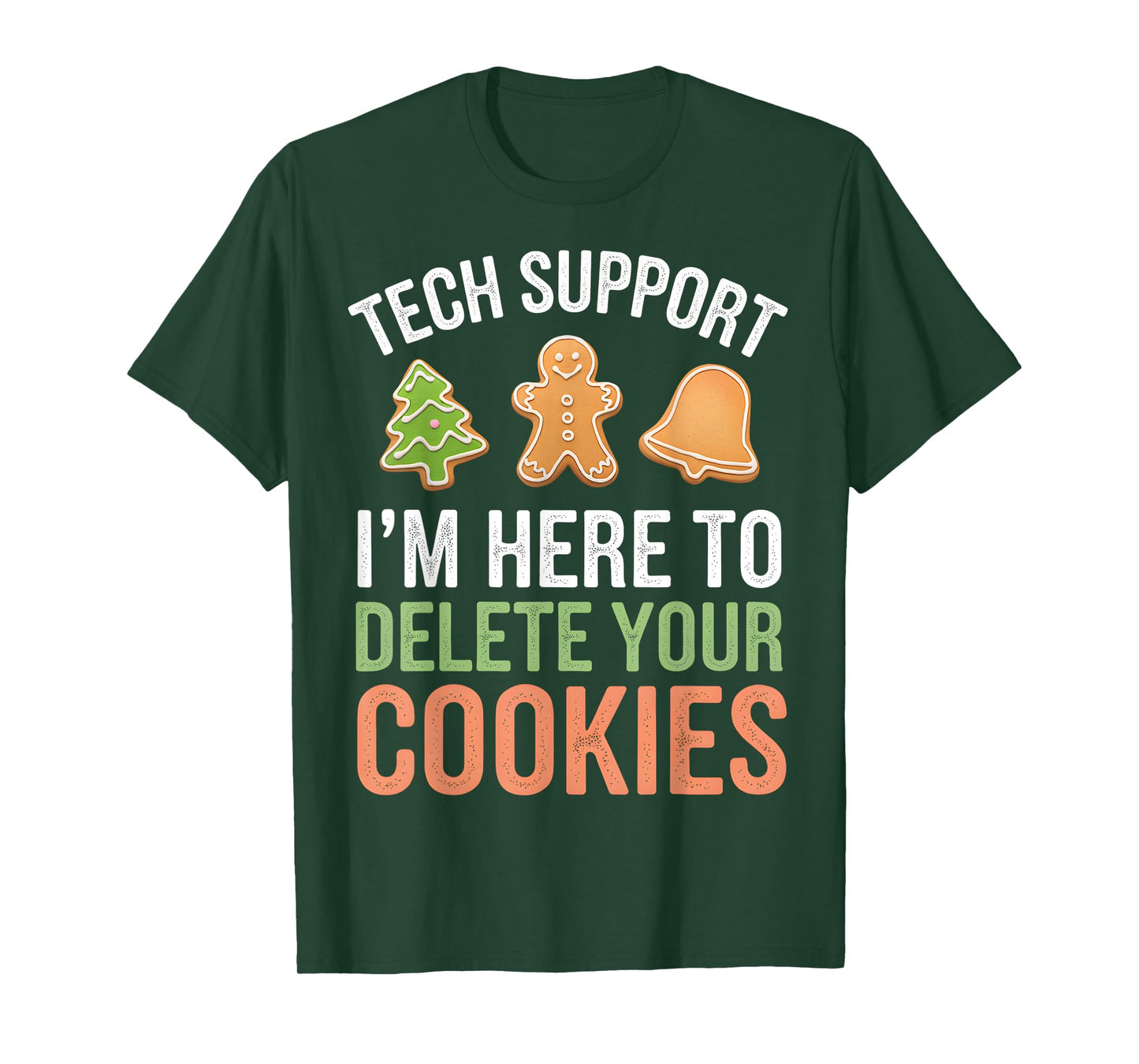 Tech Support I'm Here To Delete Your Cookies Xmas Christmas T-Shirt
