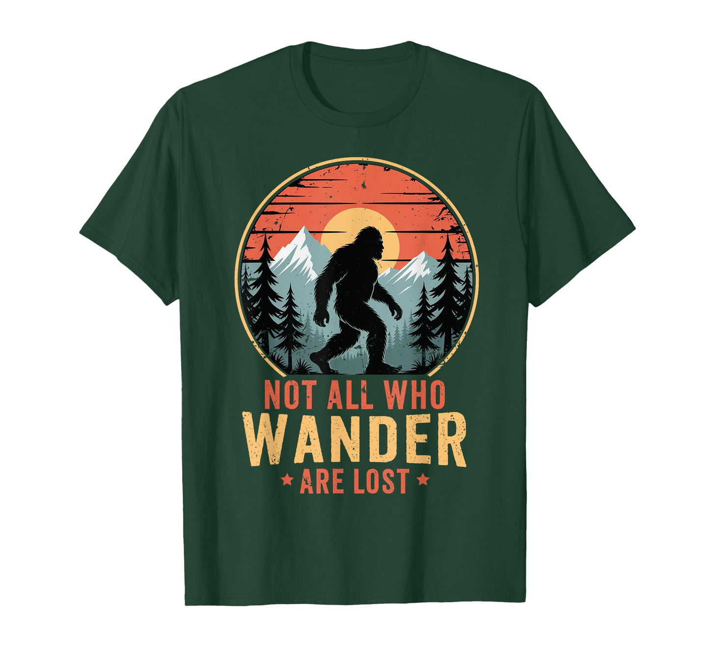 Bigfoot Not All Who Wander Are Lost Sasquatch Men Women Kids T-Shirt