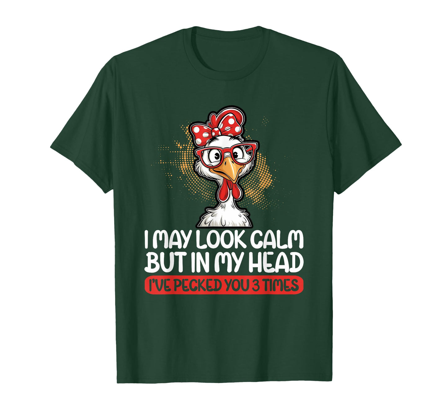 I May Look Calm But In My Head Ive Pecked You 3 Times Humor T-Shirt